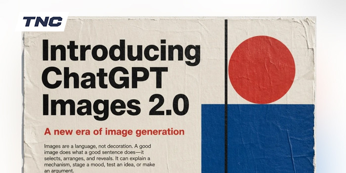 TNC Store ChatGPT Images 2.0 Nâng Cấp Khả Năng Tạo Ảnh Và Hiển Thị Văn Bản Bằng AI