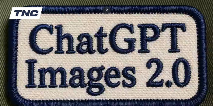 TNC Store ChatGPT Images 2.0 Nâng Cấp Khả Năng Tạo Ảnh Và Hiển Thị Văn Bản Bằng AI