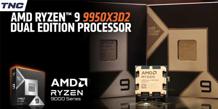 TNC Store AMD Ryzen 9 9950X3D2 Ra Mắt Với Những Nâng Cấp Toàn Diện Về Mọi Mặt