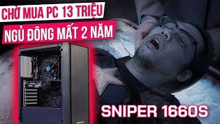 Đại Gia "BÁN ĐẤT" Mua PC 13 Triệu! Nhưng NGỦ ĐÔNG Mất 2 Năm Mới Ưng Ý! - TNC Gaming PC Sniper 1660S