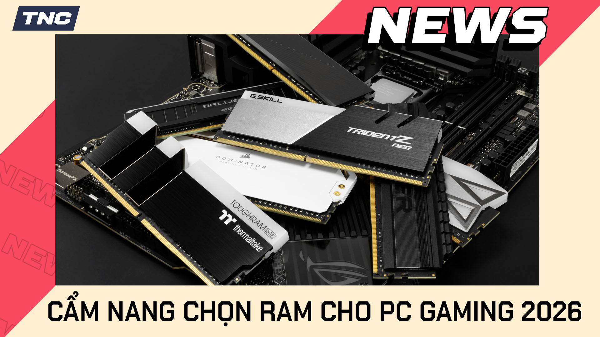 Cẩm Nang Build PC Gaming 2026: Những Thông Số Ram Người Mới Cần Biết