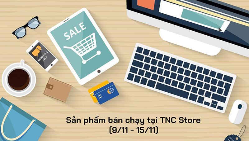 Tuần này mua gì? Các sản phẩm bán chạy tại TNC Store (9/11 - 15/11)