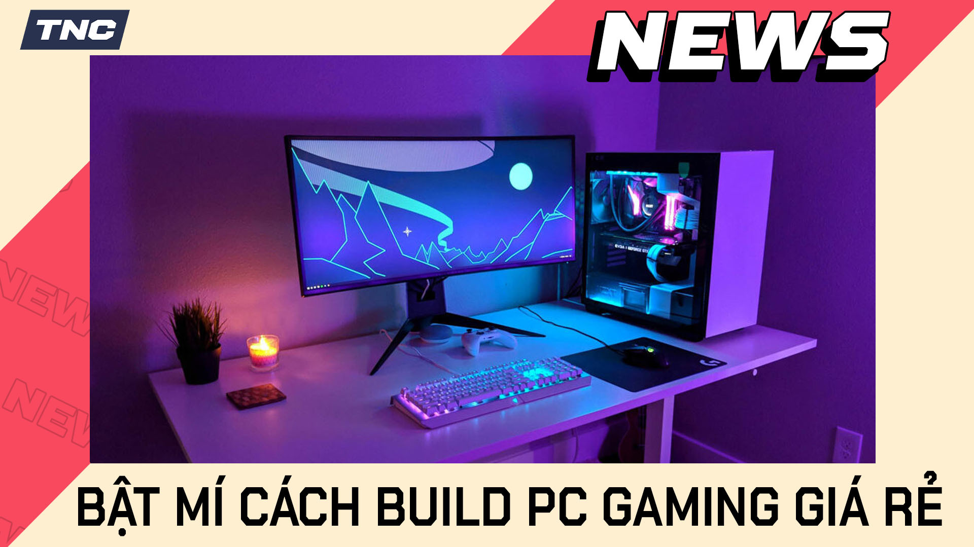 Bật mí cách Build PC Gaming Giá rẻ cực hữu ích cho Người mới