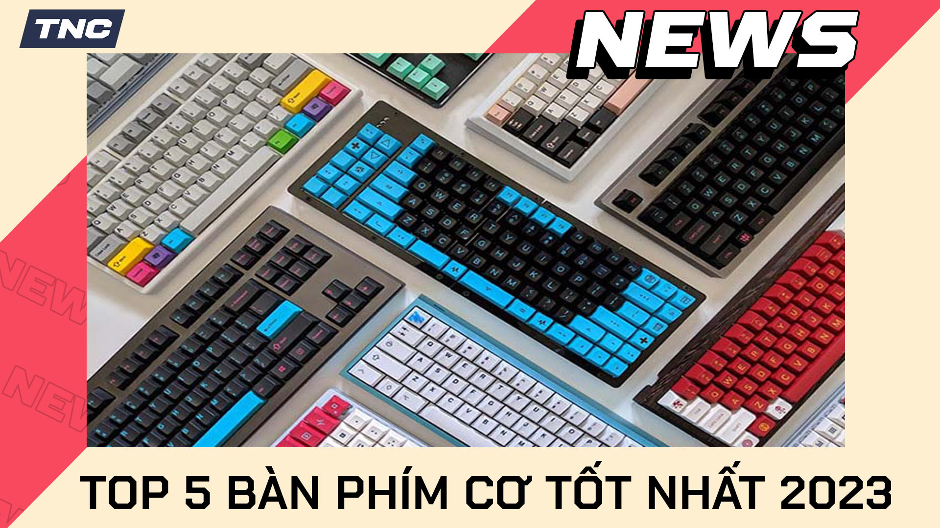 Top 5 Bàn Phím Cơ Đáng Mua Nhất Năm 2023 Tại TNC Store