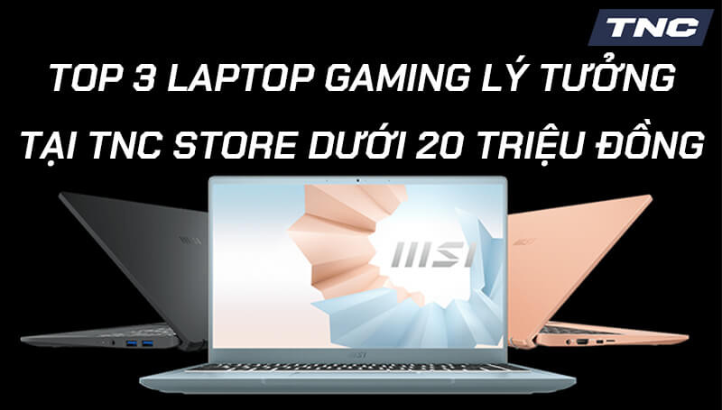TOP 3 Laptop Gaming lý tưởng tại TNC Store!  