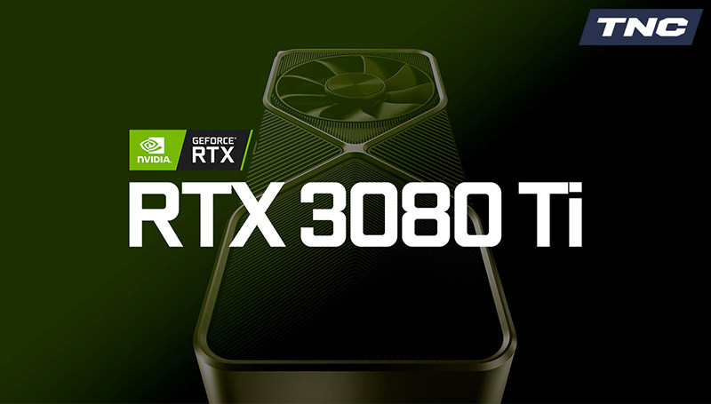 3 lý do khiến Nvidia có thể bán RTX 3080 Ti với giá “cắt cổ”!