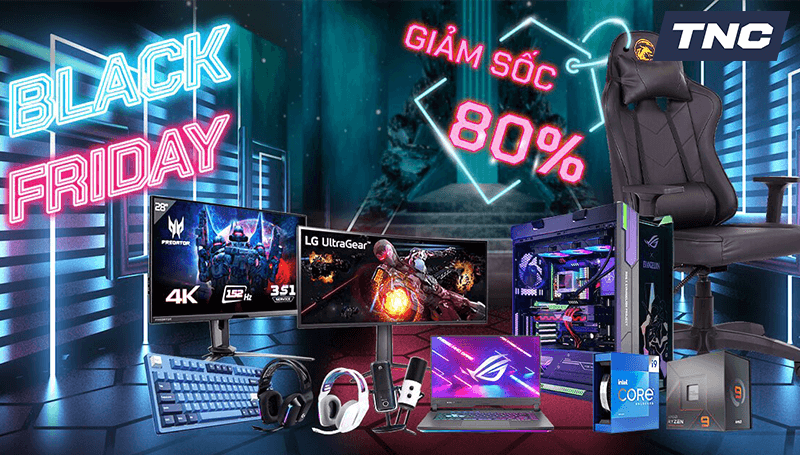 Black Friday - Cùng TNC Store nâng cấp PC thôi nào!!! 