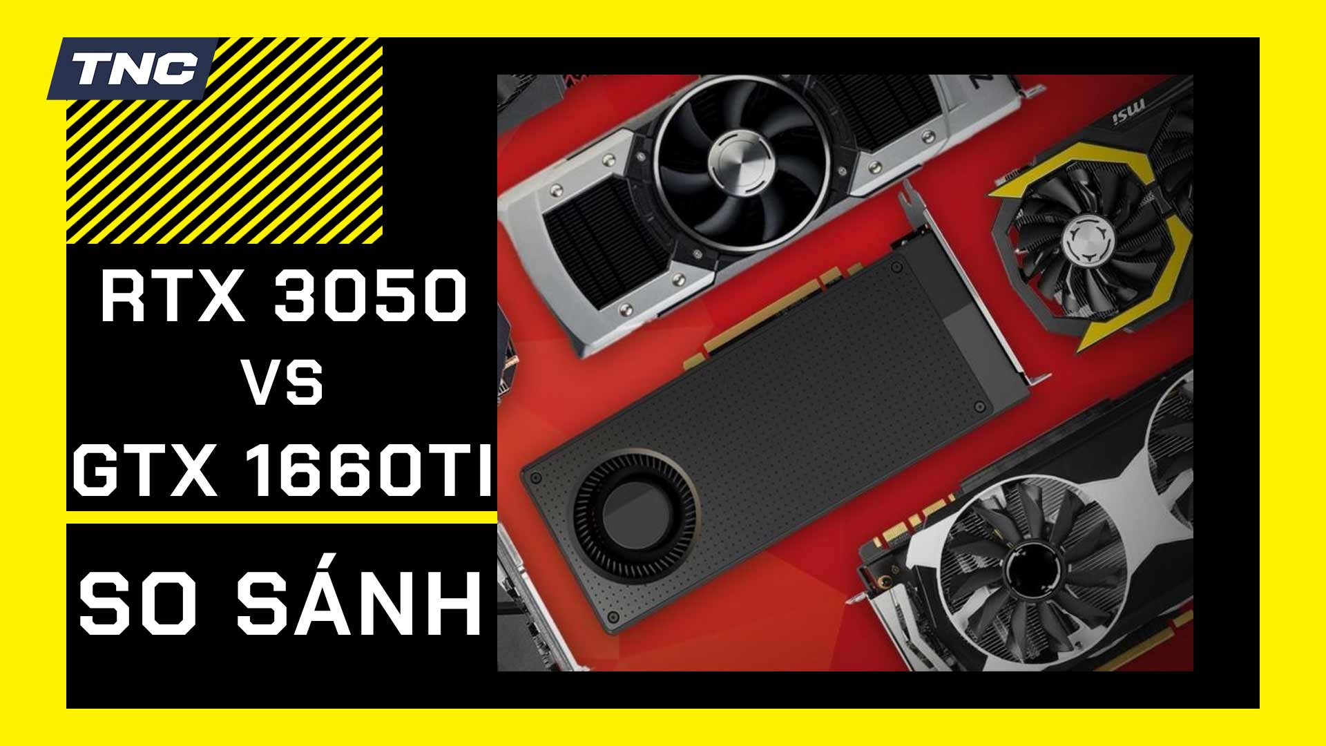 GTX 1660 Ti ngon hơn RTX 3050? So sánh RTX 3050 vs GTX 1660Ti