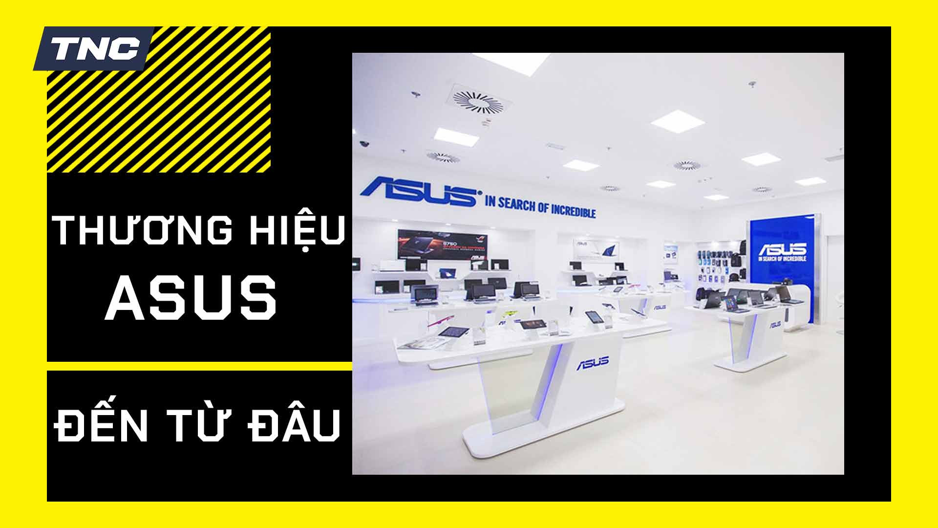 Thương hiệu ASUS là của nước nào? Có những sản phẩm gì đặc biệt?