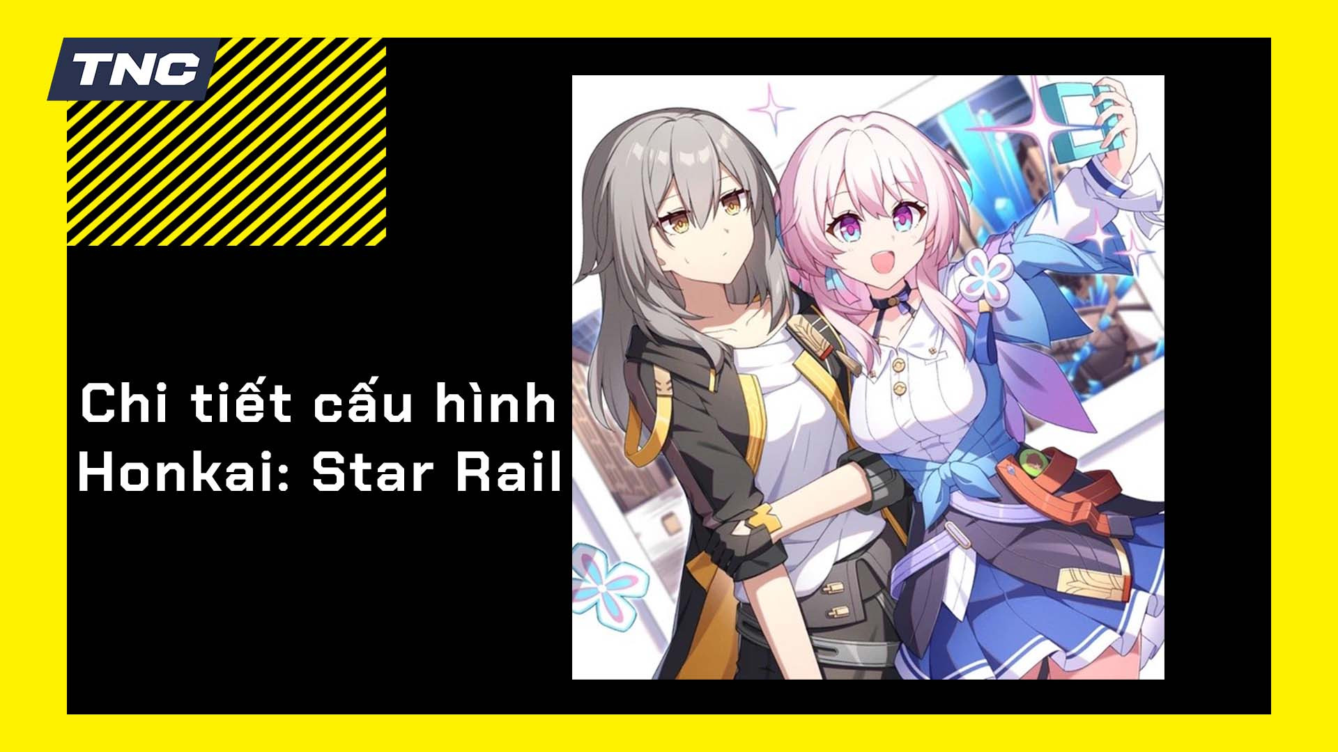 Chi tiết cấu hình chơi Honkai: Star Rail trên PC, máy tính gaming