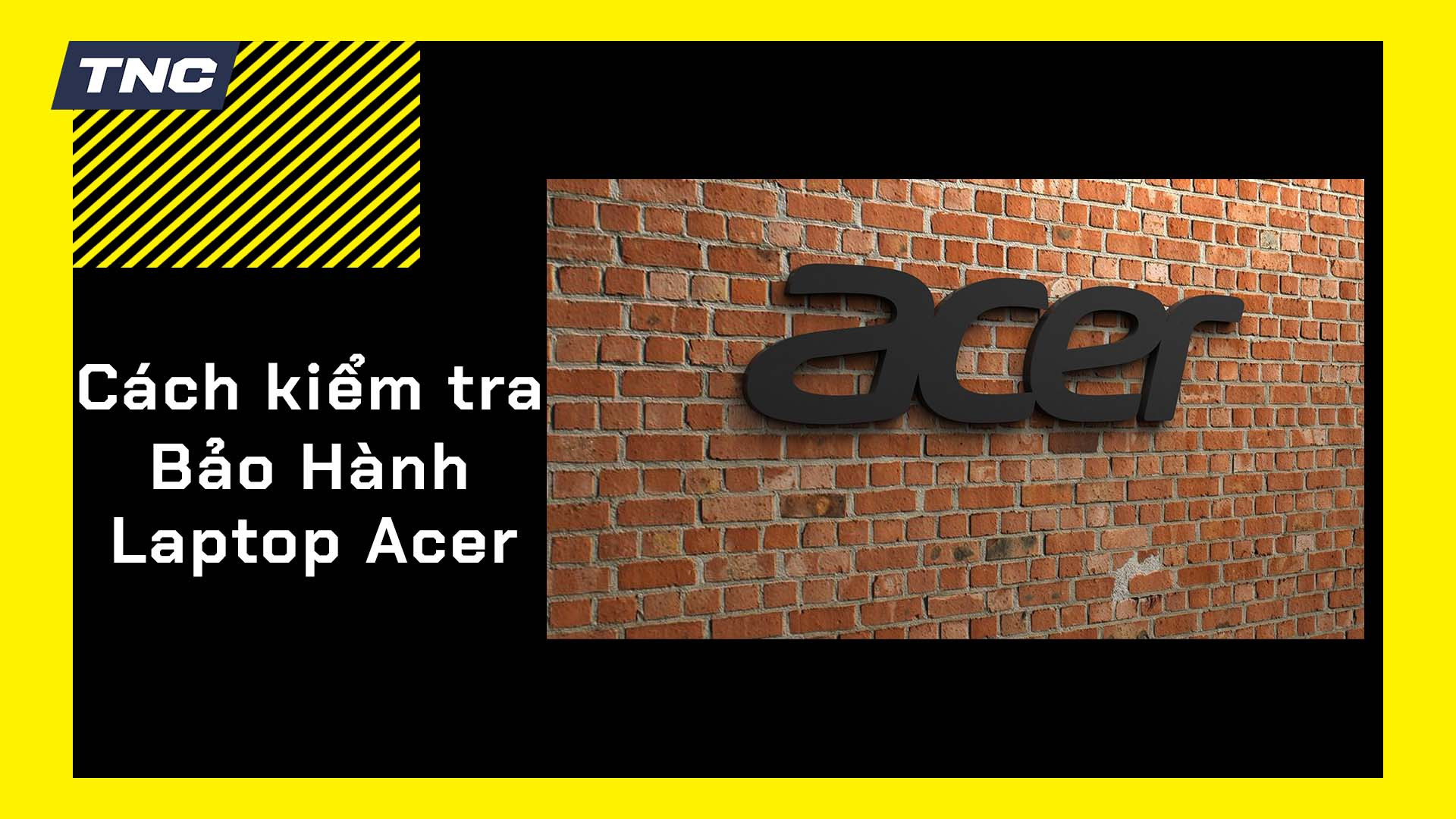 Cách kiểm tra bảo hành laptop Acer bằng IMEI, Serial Number đơn giản