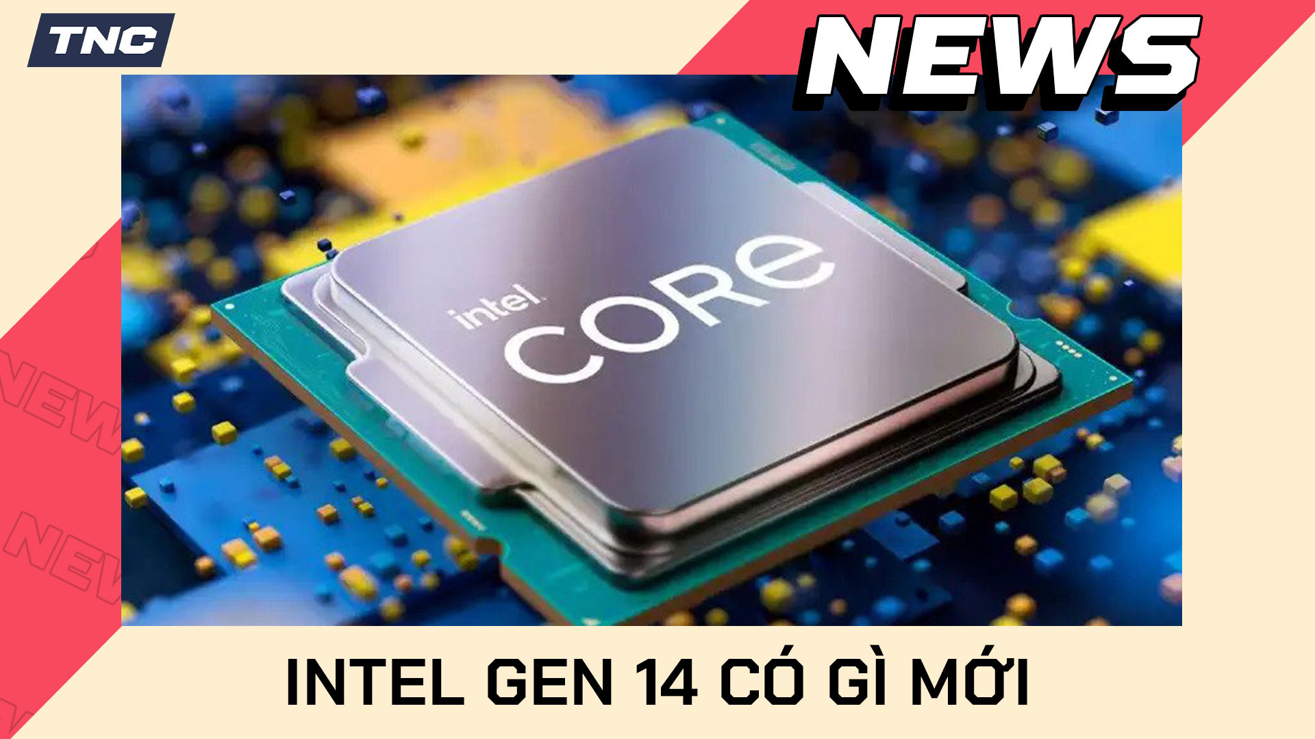 Intel Gen 14 Có Gì Mới? Những Thông Tin Cơ Bản Bạn Cần Biết