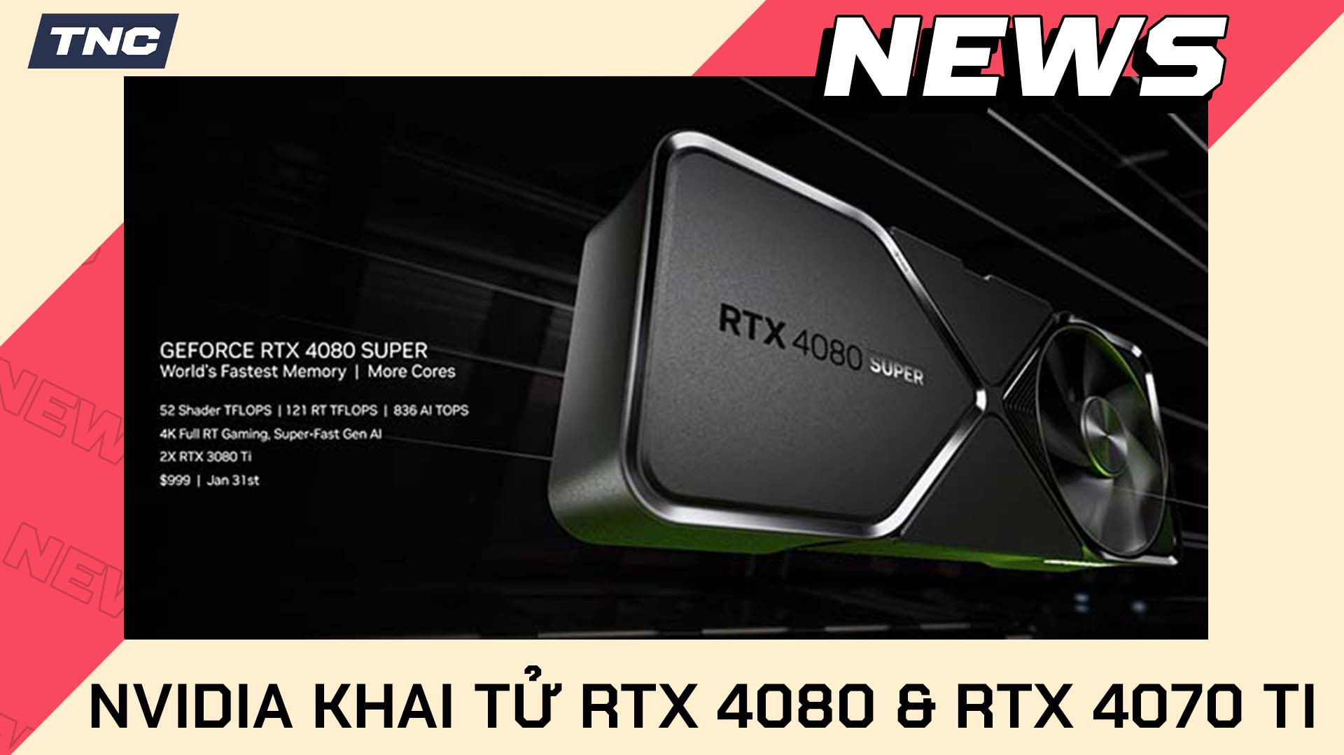 RTX 4080 & RTX 4070 Ti Chính Thức Bị Khai Tử, Thay Thế Bằng Dòng RTX 40 Super