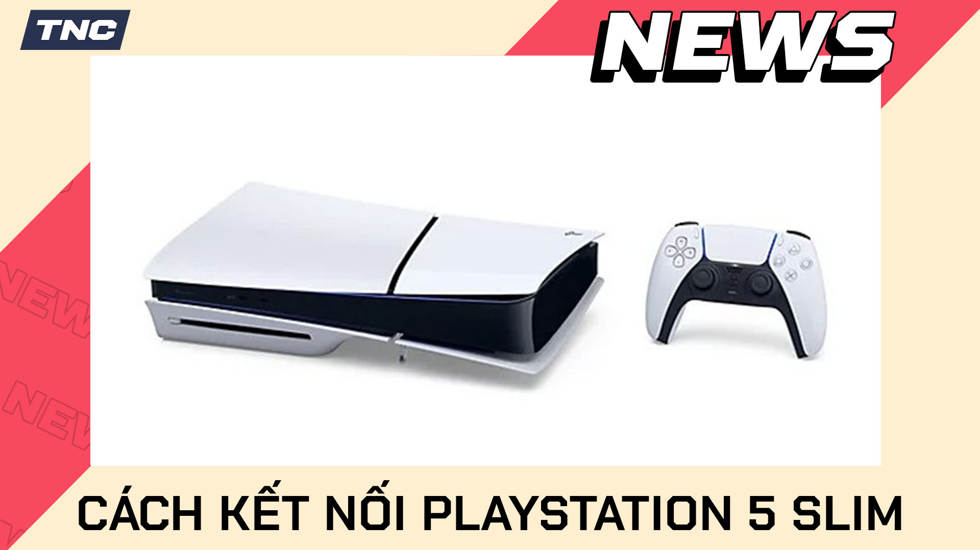 Cách Kết Nối Playstation 5 Slim Đơn Giản Nhất 