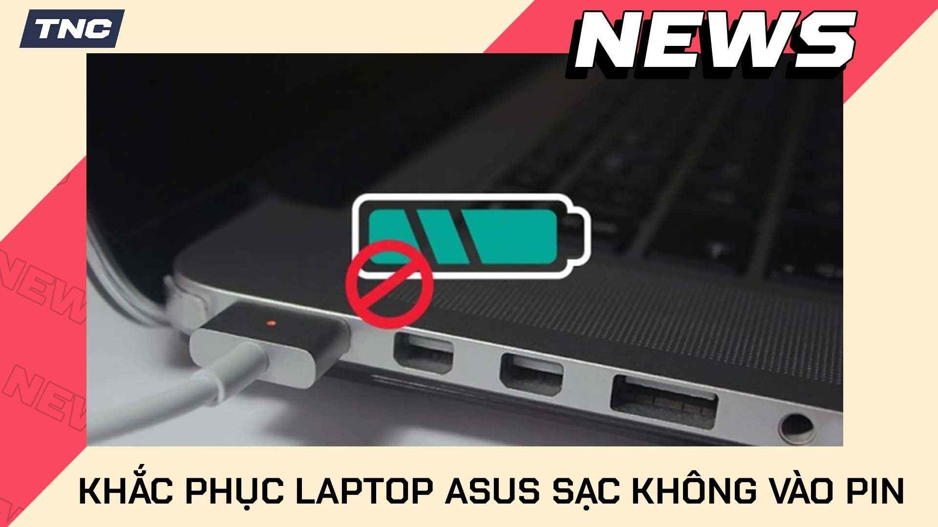 Cách Khắc Phục Laptop Asus Sạc Không Lên Pin Chi Tiết