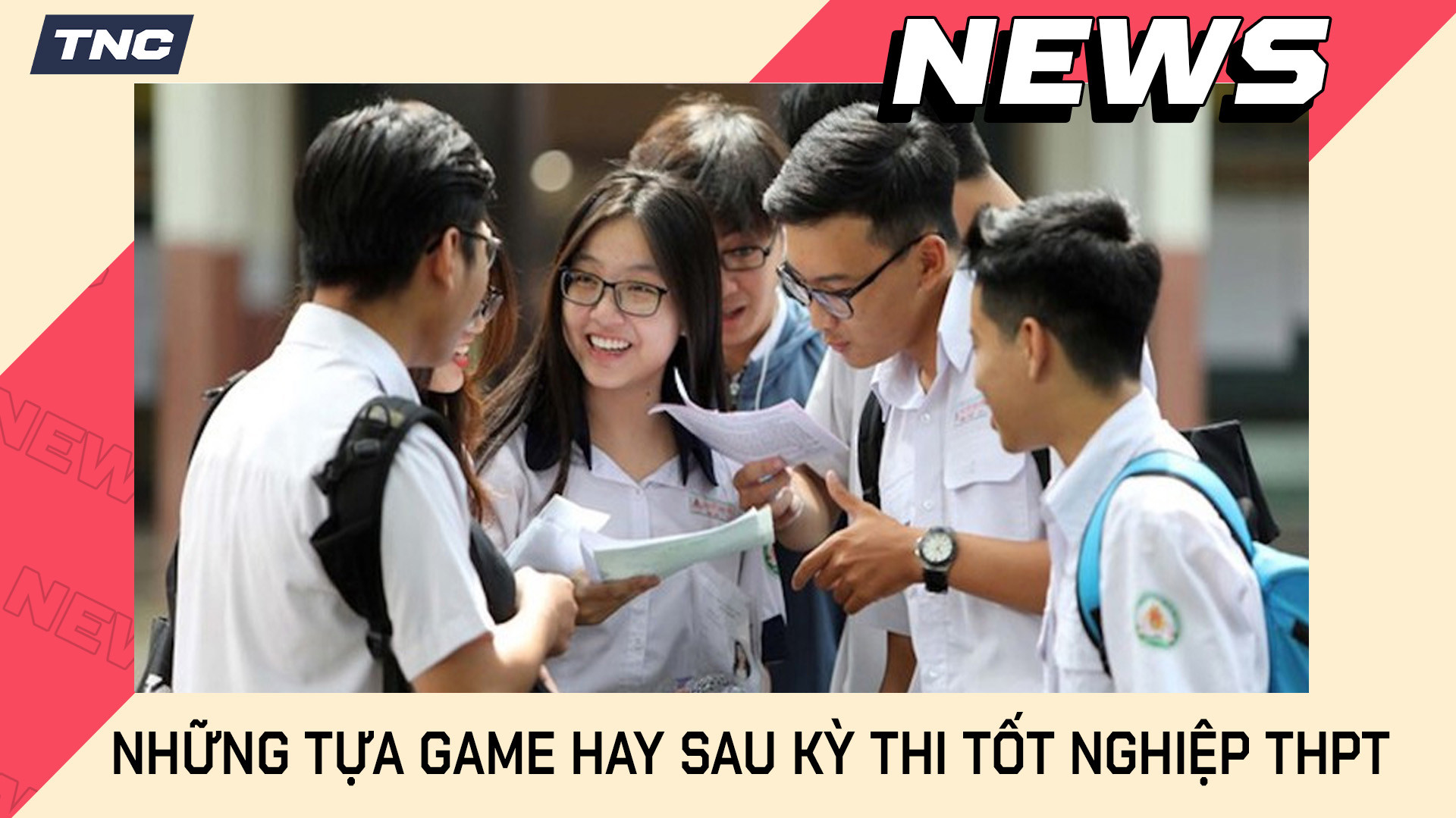 Những Tựa Game Hay Cho Sinh Viên Sau Kỳ Thi Tốt Nghiệp THPT