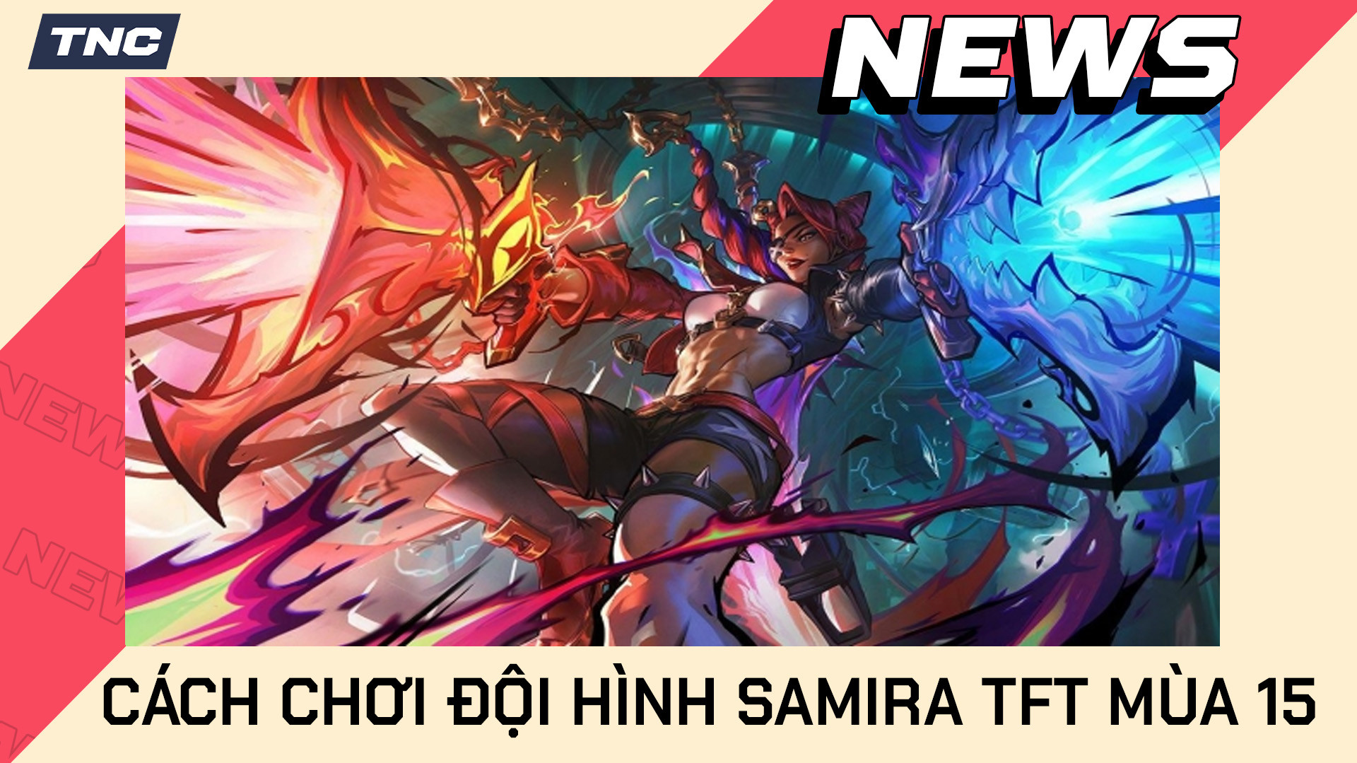 Cách Chơi Đội Hình Samira Tinh Võ Sư Mạnh Nhất TFT Mùa 15