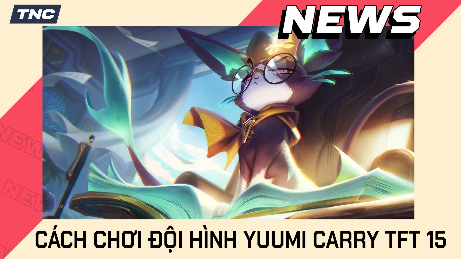 DTCL Cách Chơi Đội Hình Yuumi Carry TFT 15 Chi Tiết