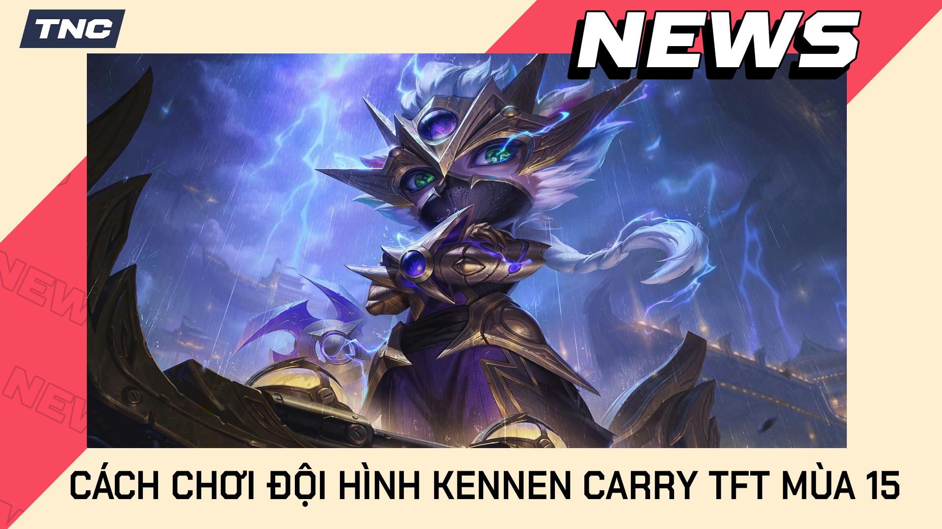 Cách Chơi Chi Tiết Đội Hình Kennen Carry TFT Mùa 15