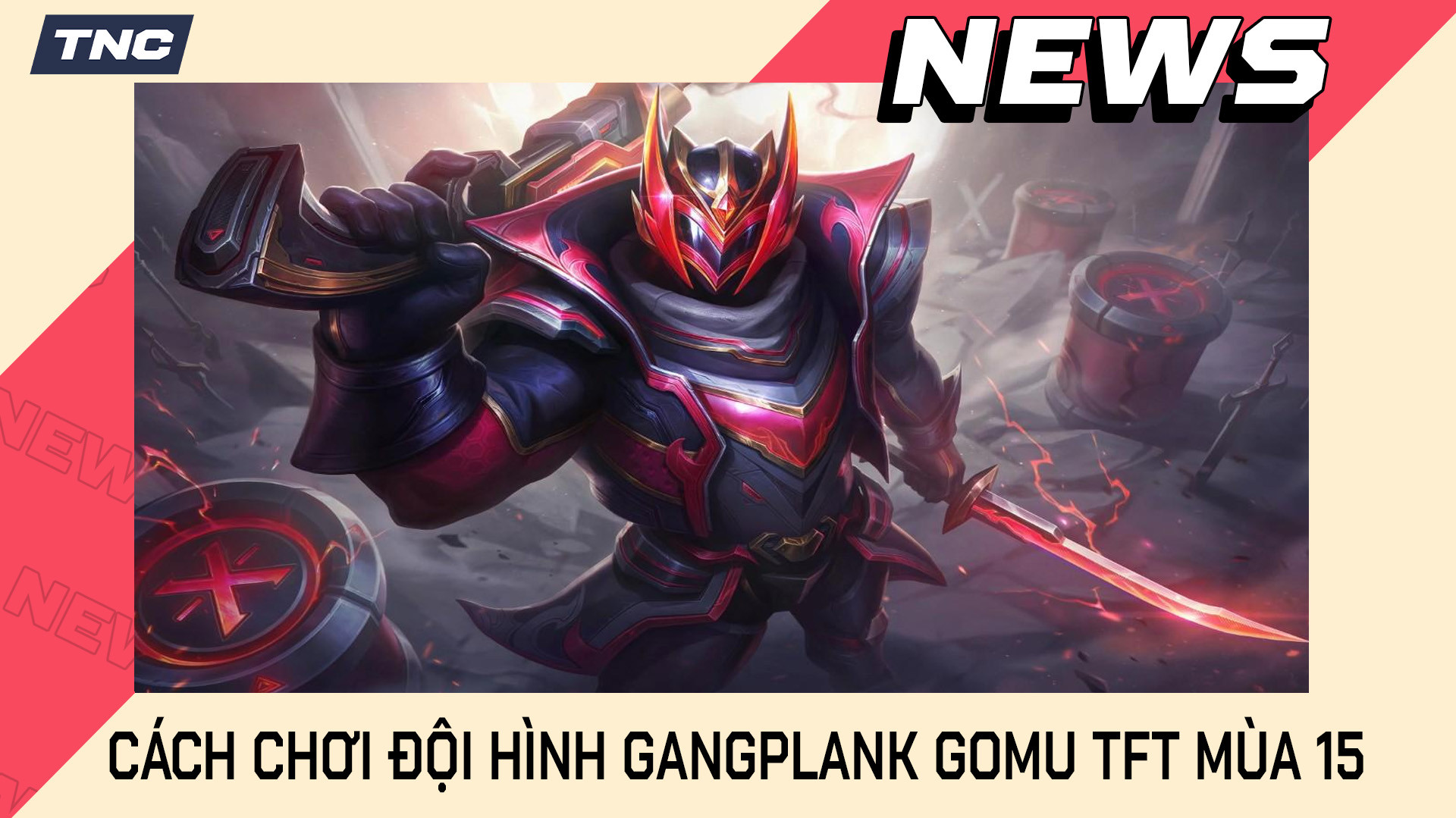 Cách Chơi Đội Hình Gangplank Gomu Gomu No Rocket Chi Tiết TFT 15.2