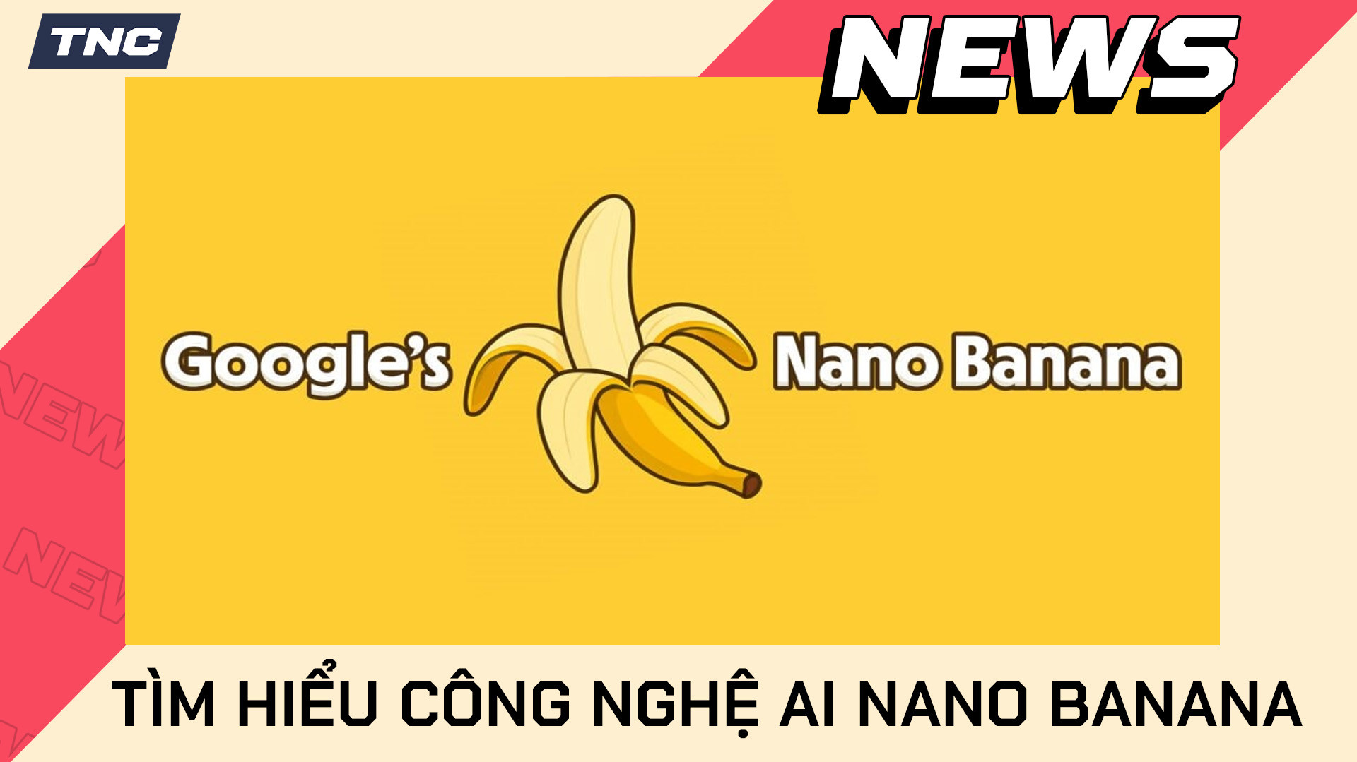 Nano Banana - Tìm Hiểu Công Nghệ AI Chỉnh Sửa Ảnh Từ Google
