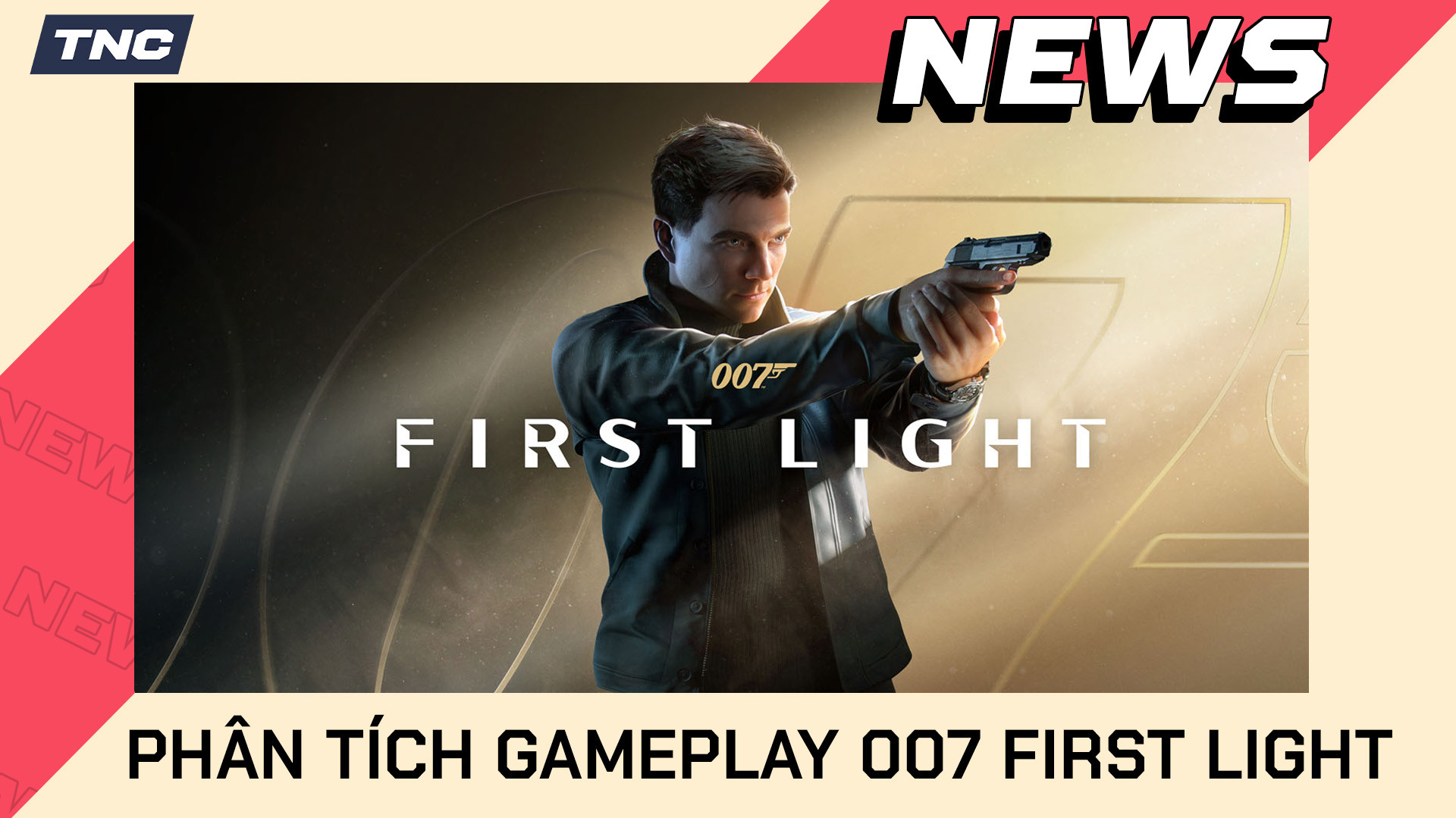 007 First Light - Tổng Quan Gameplay Trailer Mới Nhất