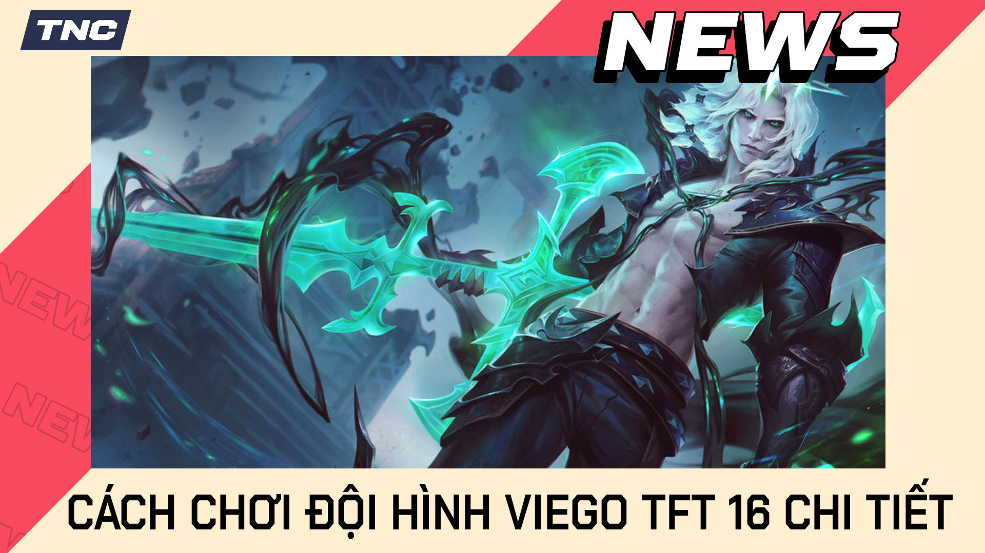 Cách Chơi Đội Hình Viego TFT 16 Chi Tiết 