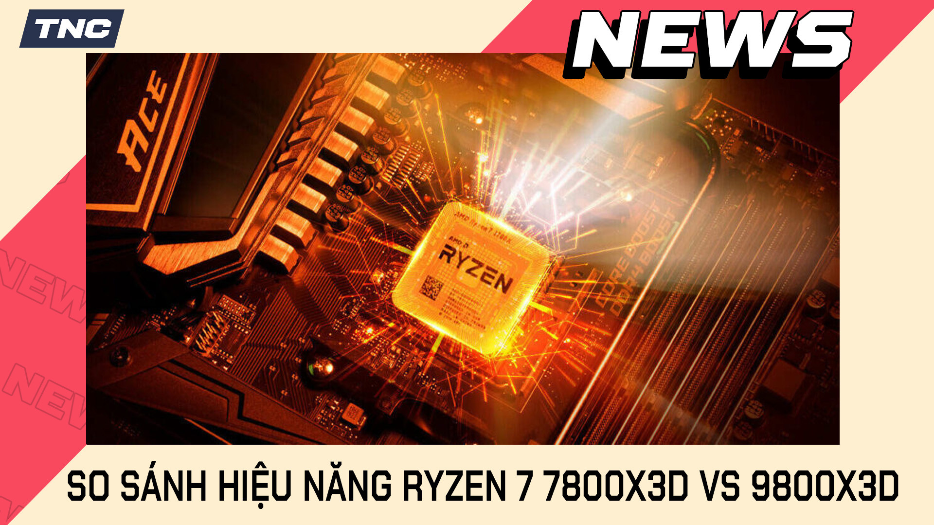 Ryzen 7 7800X3D vs 9800X3D: Đâu Mới Là CPU Của Năm 2025?