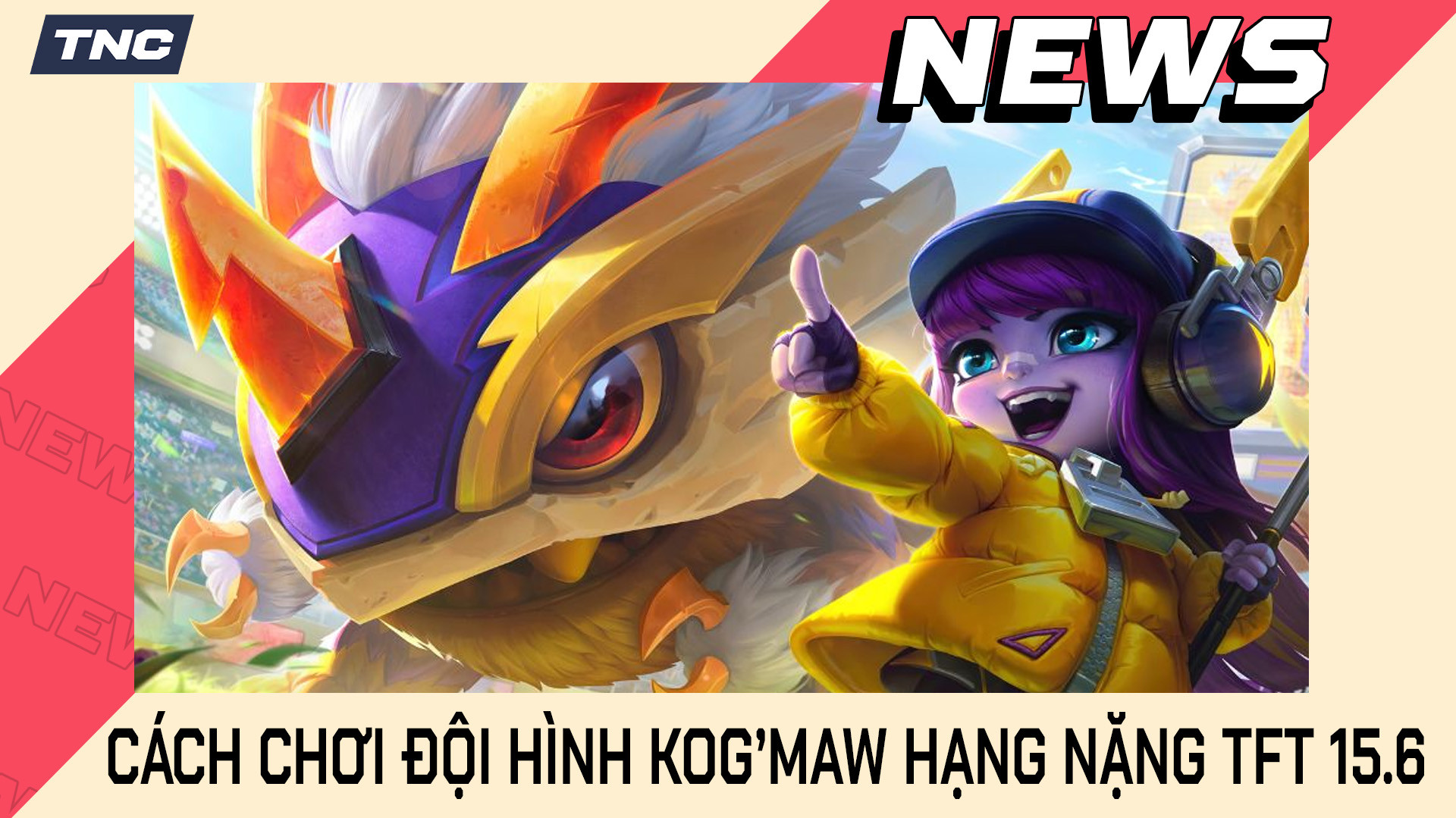 Cách Chơi Đội Hình Kog’Maw Hạng Nặng TFT 15 Chi Tiết