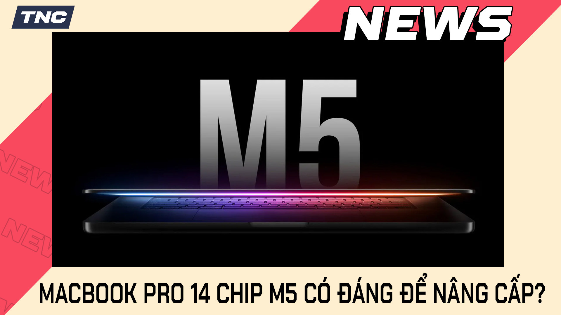 MacBook M5 Có Đáng Để Nâng Cấp? So Sánh Chi Tiết Với Thế Hệ M4