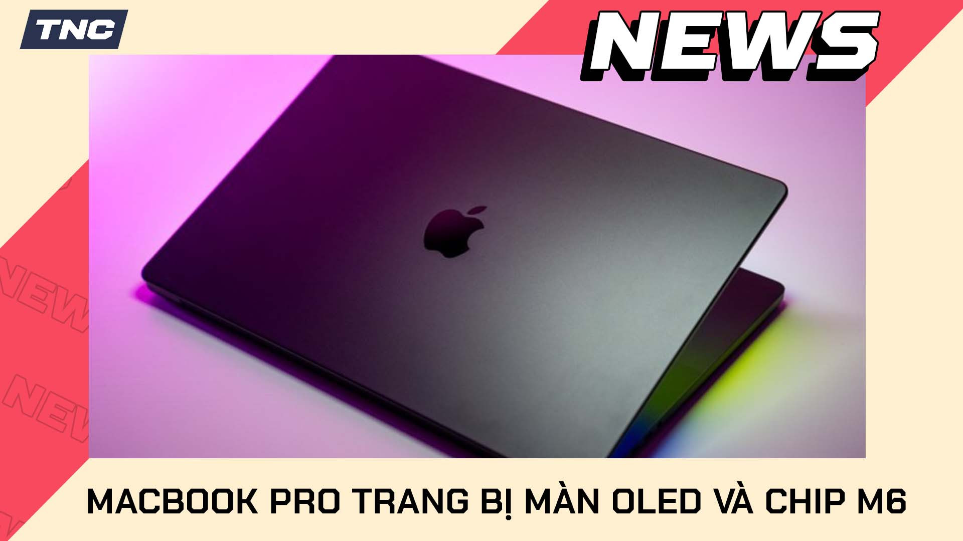 MacBook Pro OLED Cảm Ứng Chip M6 Ra Mắt 2026