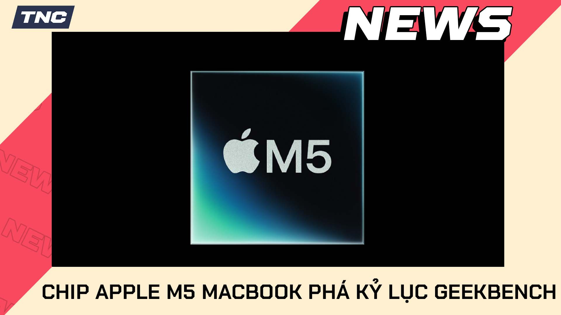Apple M5 Phá Kỷ Lục Geekbench - Vượt Snapdragon X2 Elite