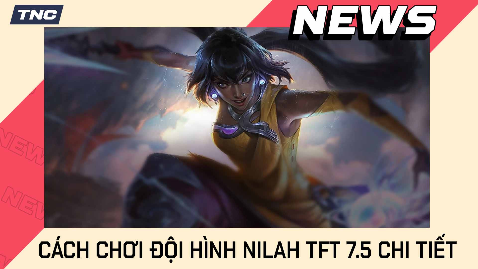Cách Chơi Đội Hình Nilah TFT 7.5 Chi Tiết