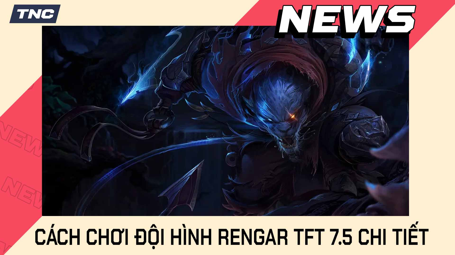 Cách Chơi Đội Hình Rengar TFT 7.5 Chi Tiết 