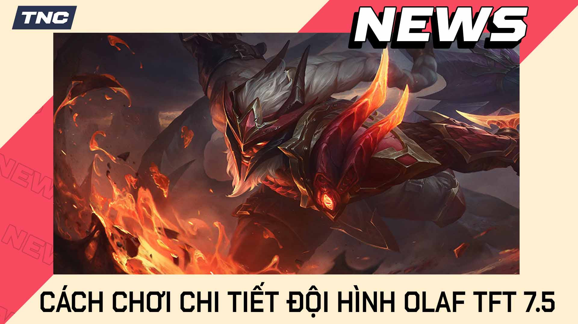 Cách Chơi Chi Tiết Đội Hình Olaf TFT 7.5