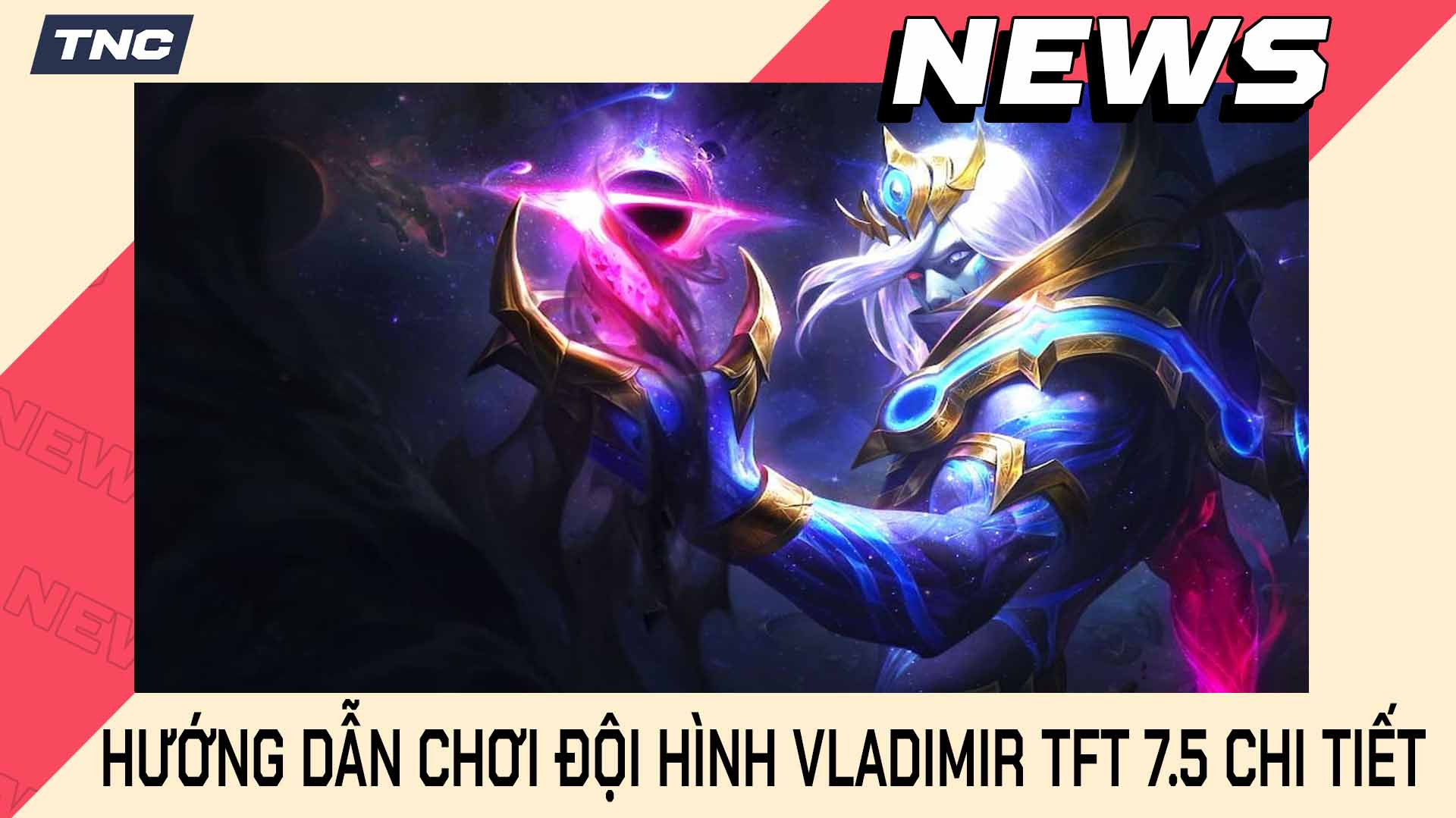 Hướng Dẫn Chơi Đội Hình Vladimir TFT 7.5 Chi Tiết 