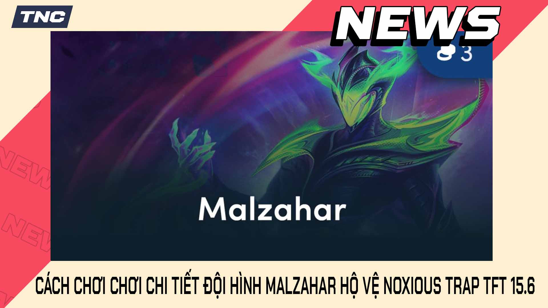 Cách Chơi Chi Tiết Đội Hình Malzahar Hộ Vệ Noxious Trap TFT 15.6