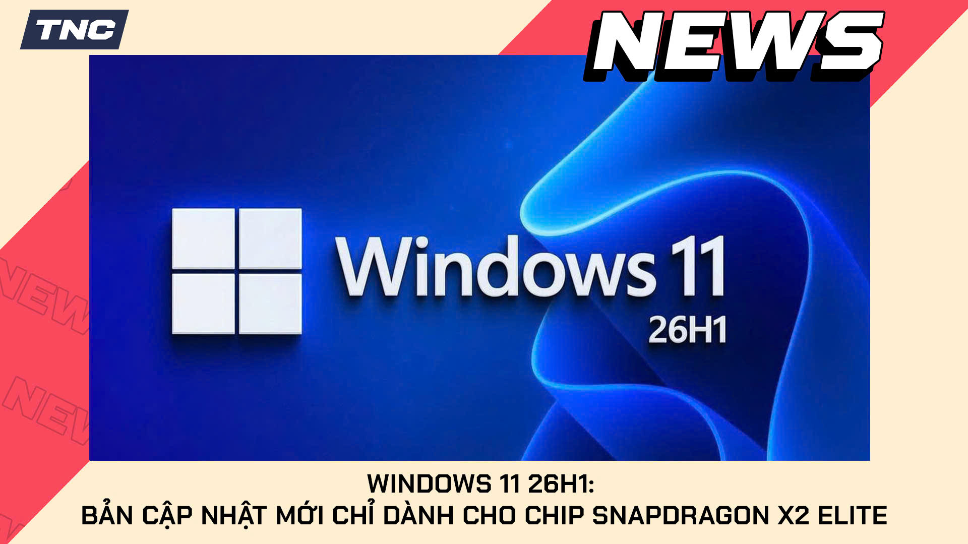 Windows 11 26H1: Bản Cập Nhật Mới Chỉ Dành Cho Chip Snapdragon X2 Elite