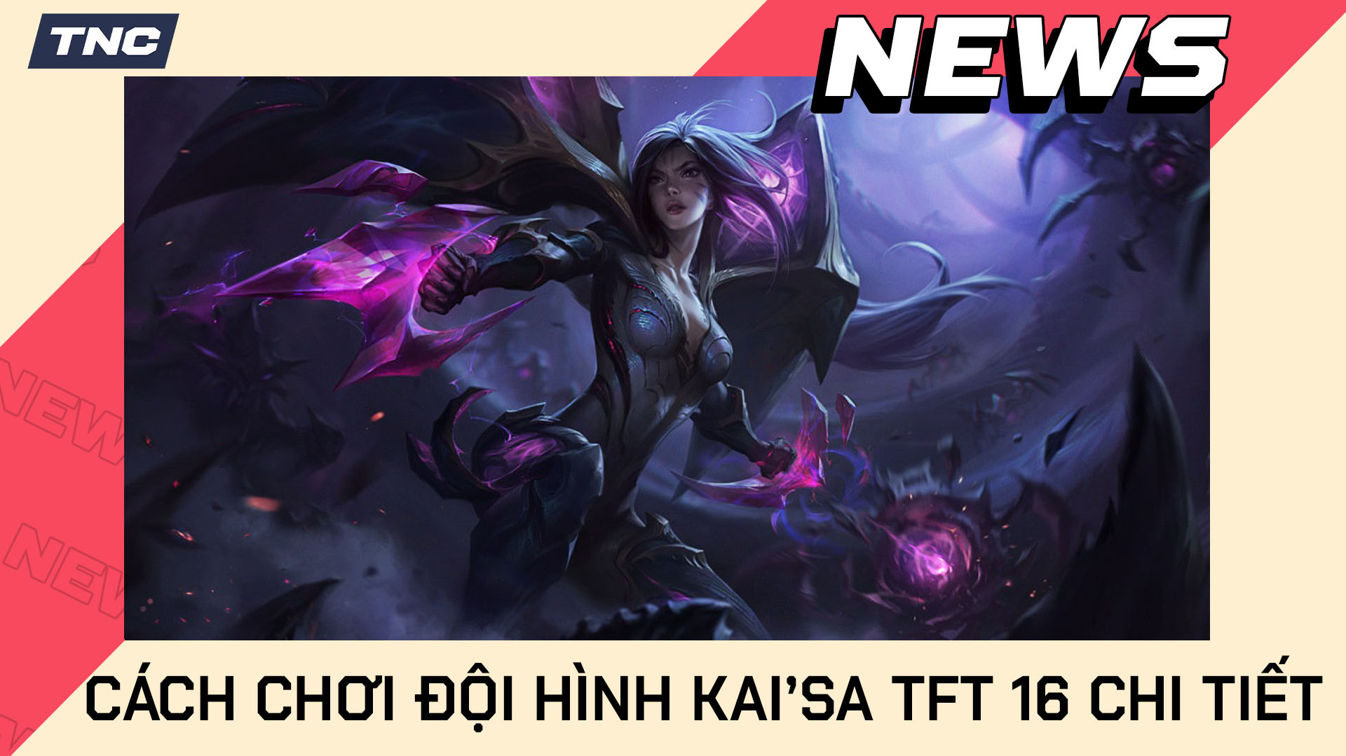 Cách Chơi Đội Hình Kai’Sa TFT 16 Chi Tiết 