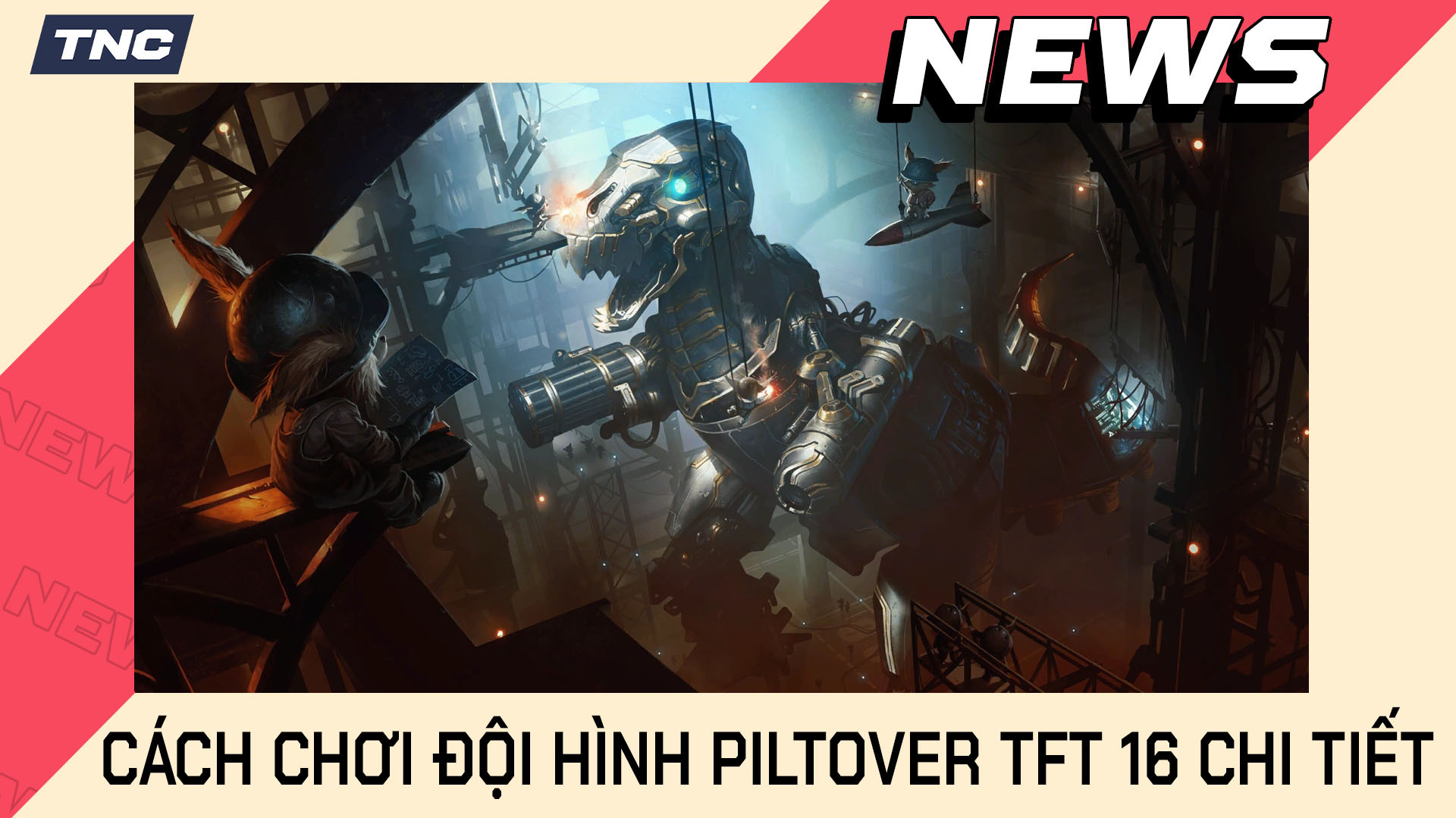 Cách Chơi Đội Hình Piltover TFT 16 Chi Tiết