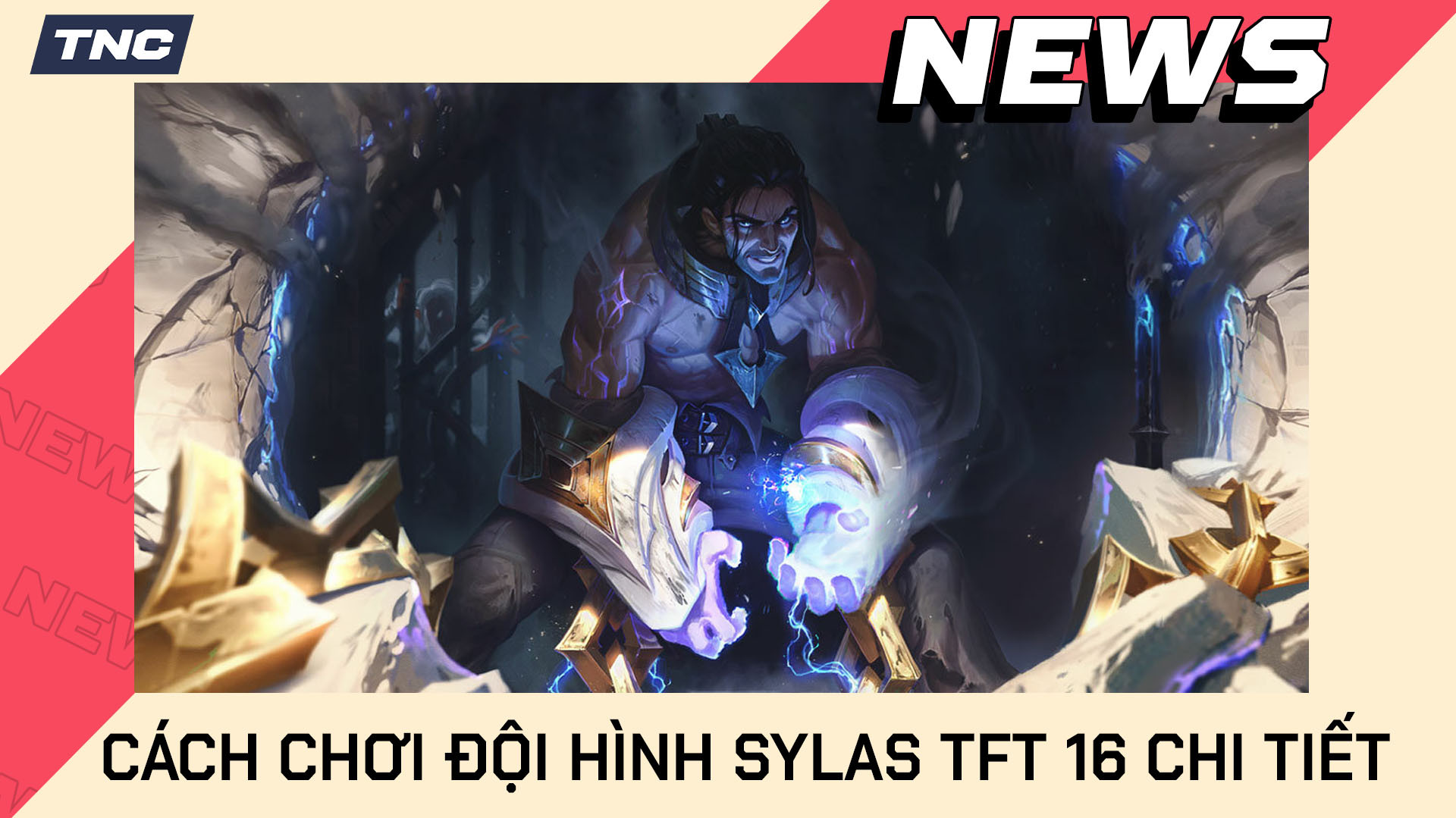 Cách Chơi Đội Hình Sylas TFT 16 Chi Tiết