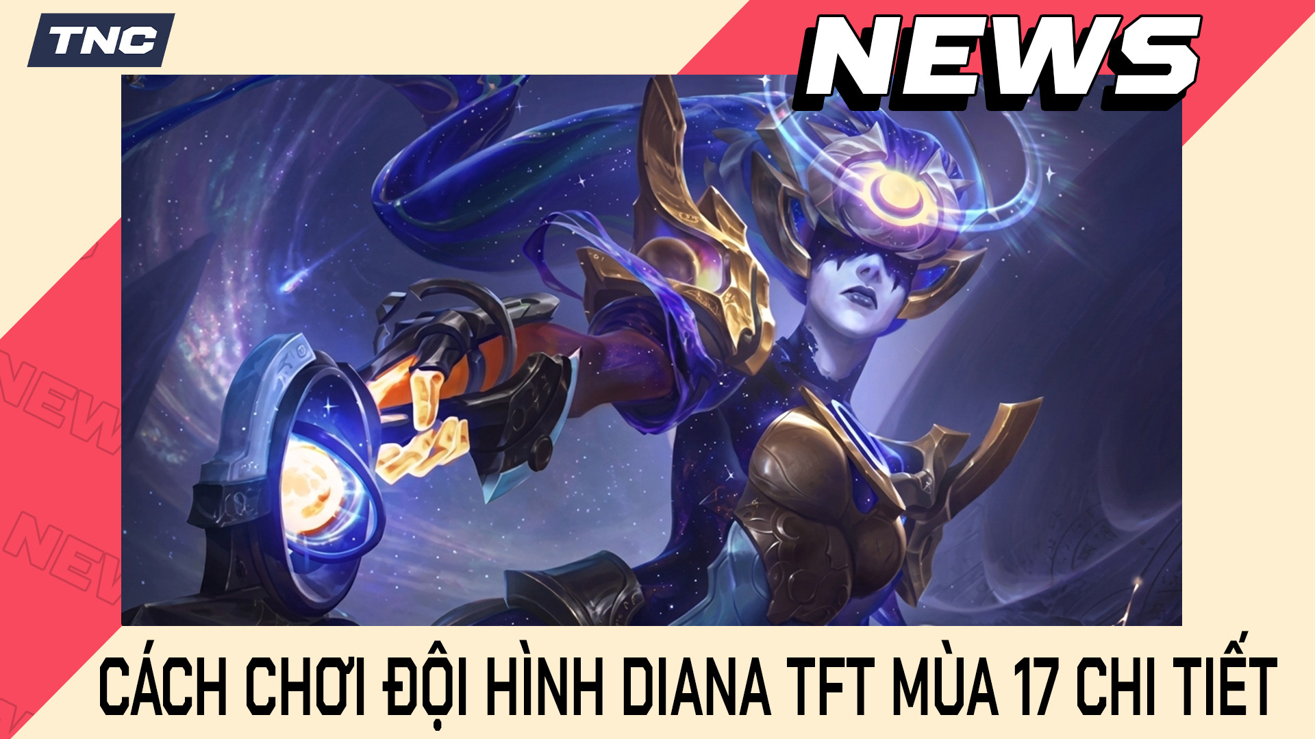 Cách Chơi Đội Hình Diana TFT Mùa 17 Chi Tiết