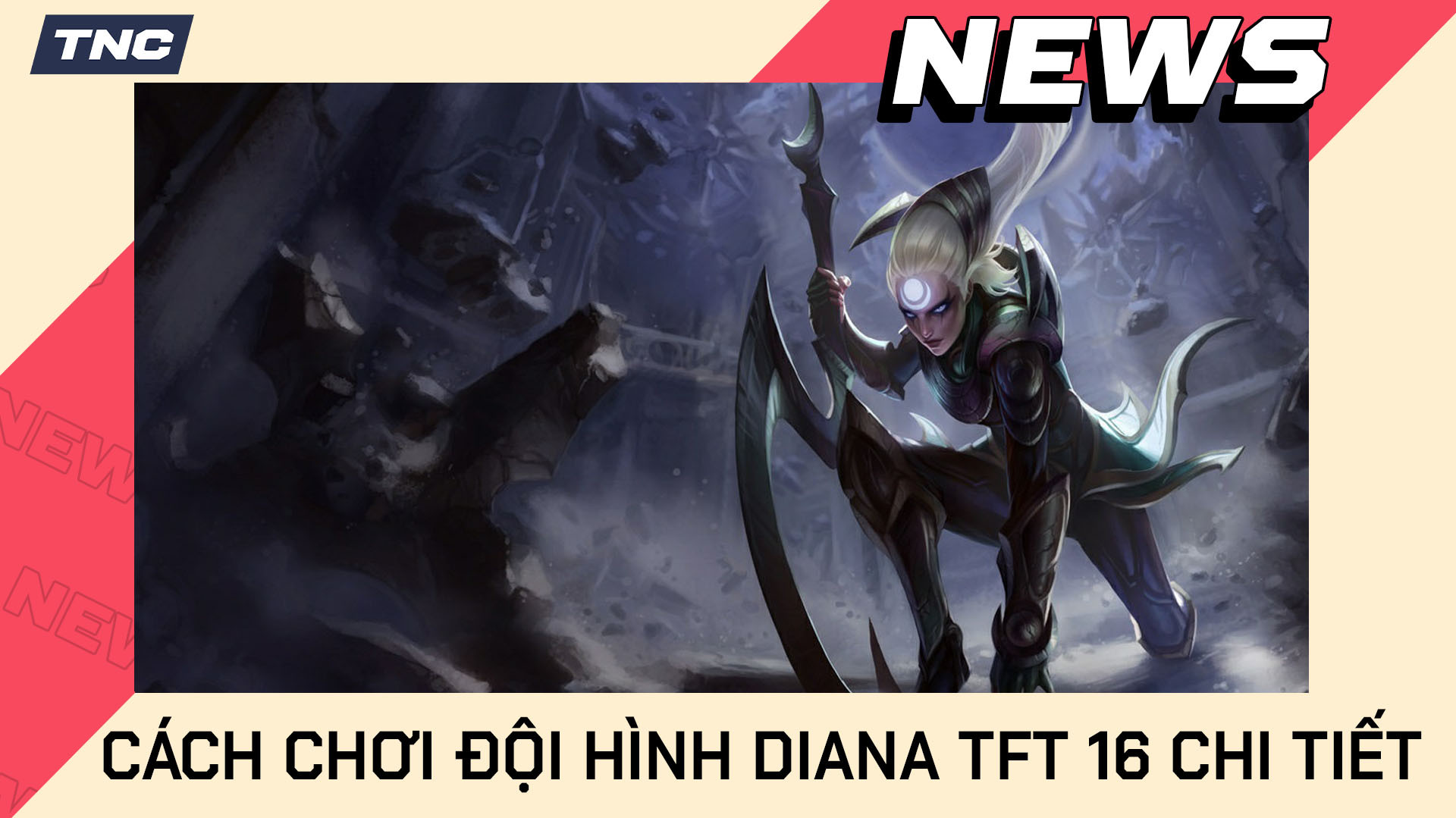 Cách Chơi Đội Hình Diana TFT 16 Chi Tiết