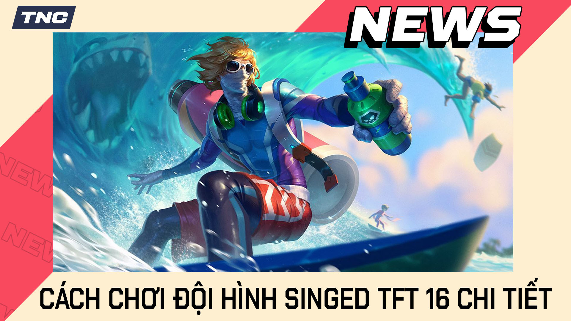 Cách Chơi Đội Hình Singed TFT 16 Chi Tiết