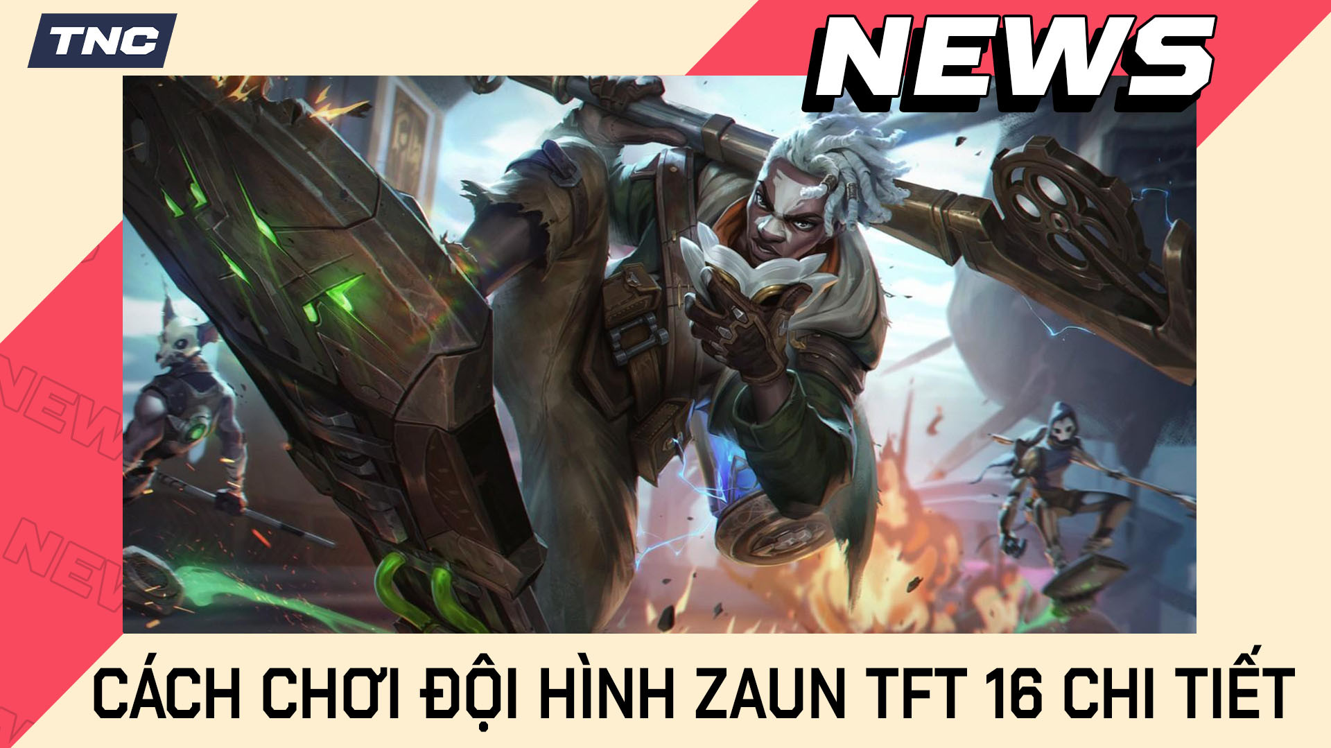 Cách Chơi Đội Hình Zaun TFT 16 Chi Tiết