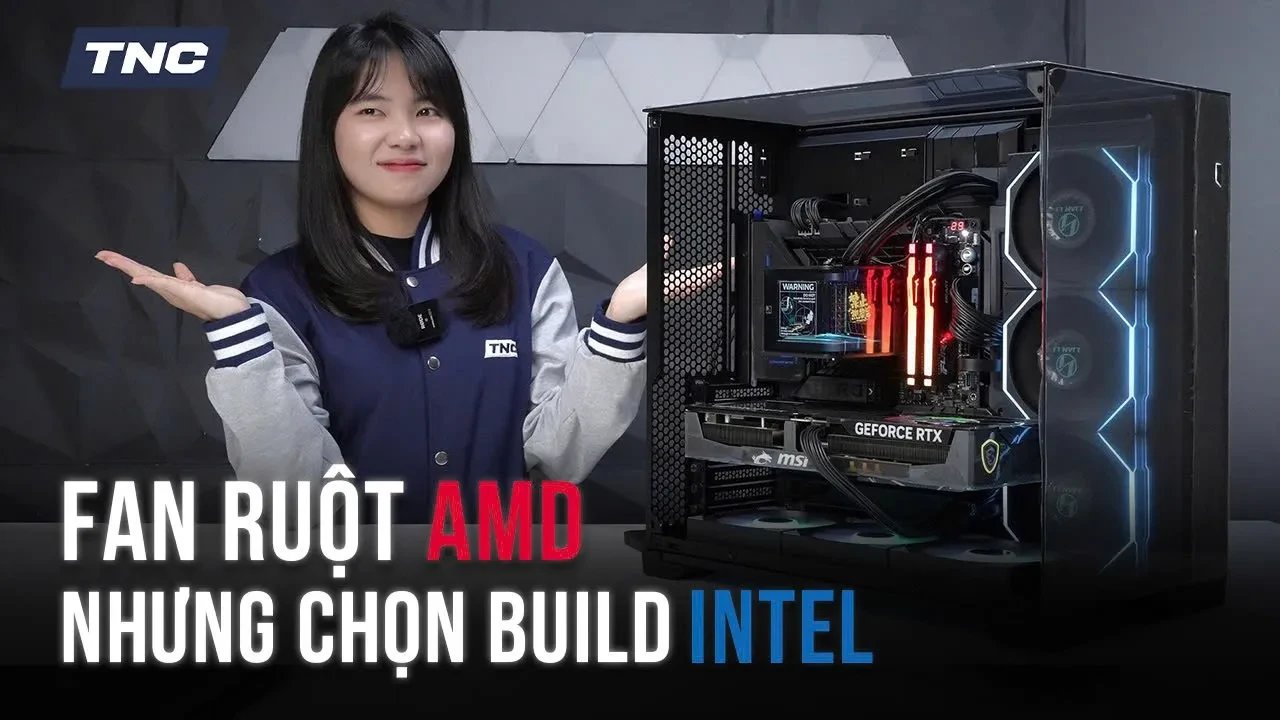 PC Gaming 116 Triệu: Vì Sao Fan AMD Vẫn Chọn Intel Khi Build PC?