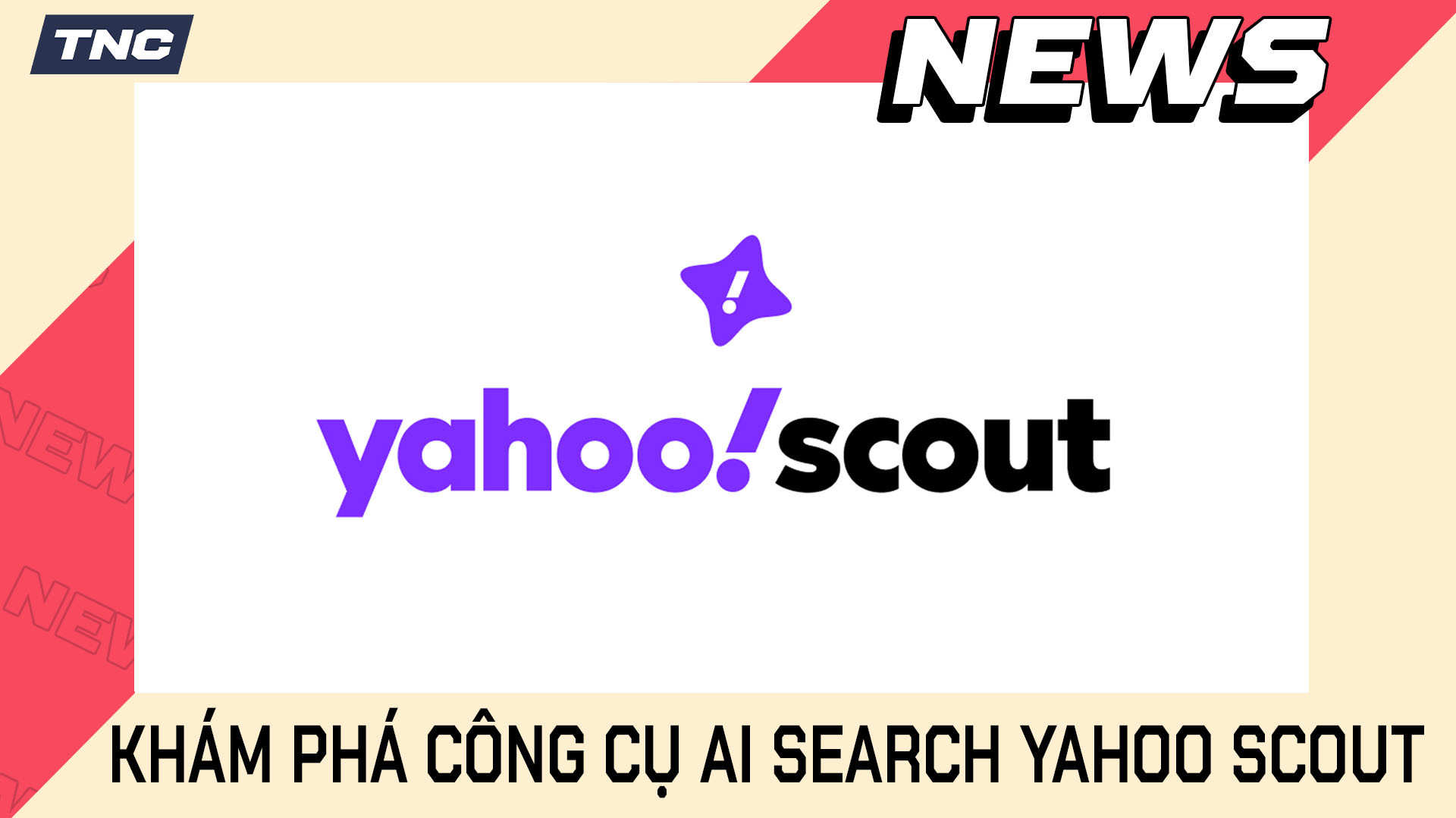 Yahoo Scout: Công Cụ AI Search Mới Của Yahoo Có Gì Đáng Chú Ý?