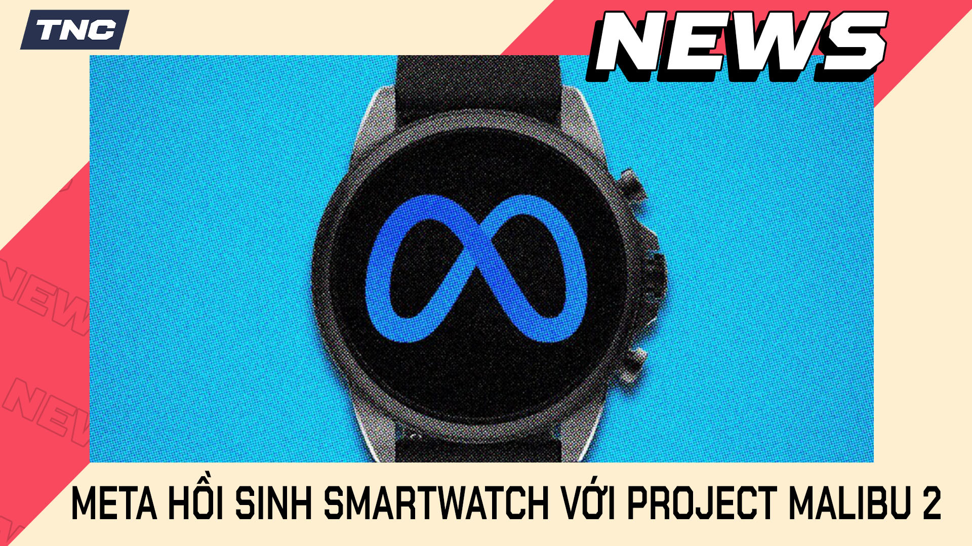 Meta Hồi Sinh Tham Vọng Smartwatch Với Project Malibu 2, Tham Chiến Thị Trường AI Đeo Tay Năm 2026