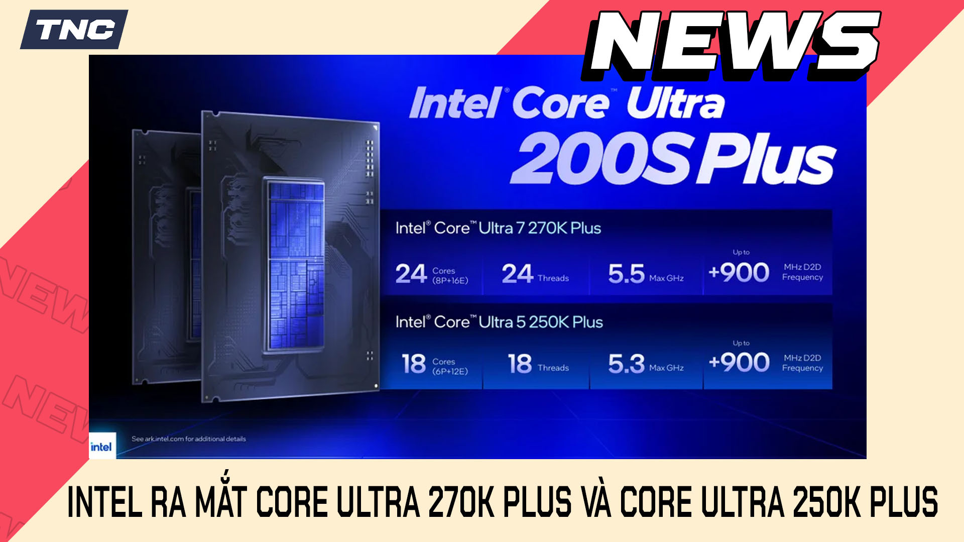 Intel Ra Mắt Core Ultra 270K Plus Và Core Ultra 250K Plus: Tham Vọng Trở Lại Ngôi Vương CPU Gaming