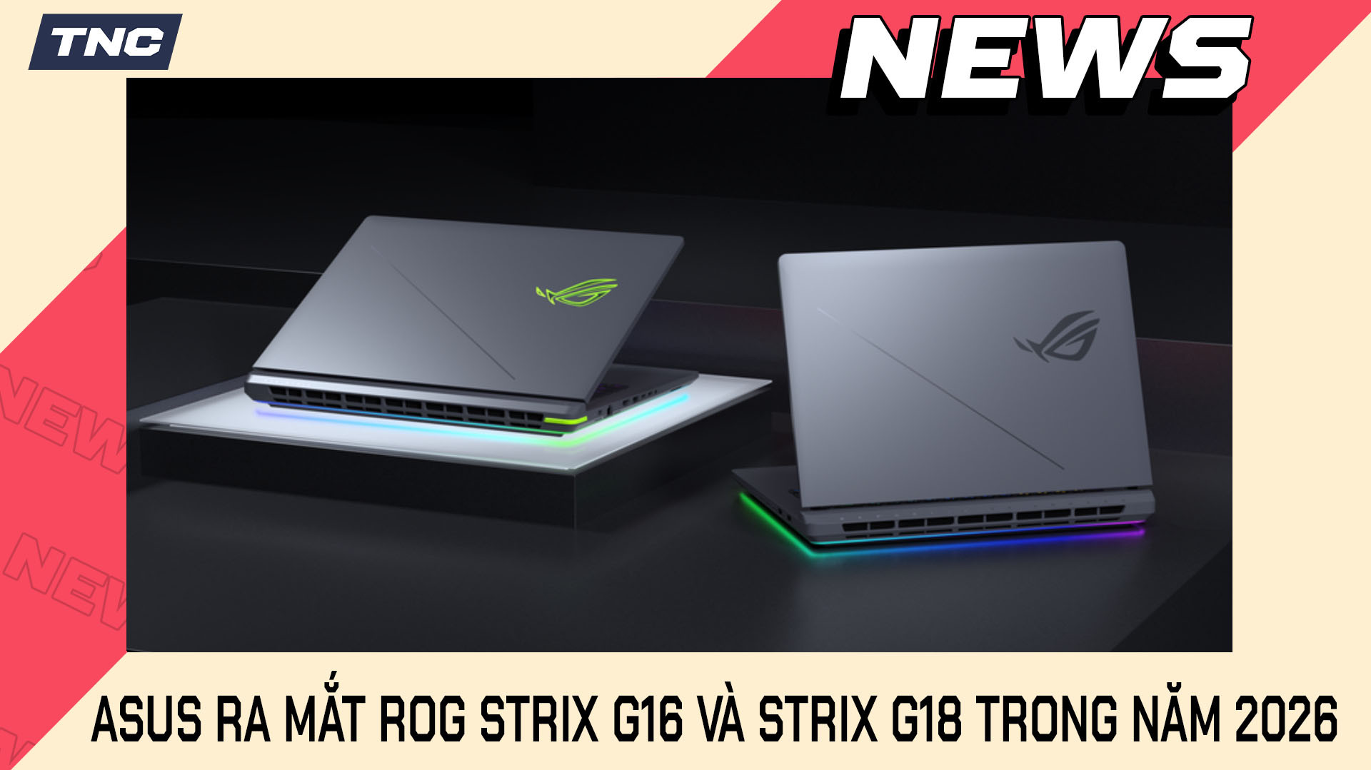ROG Strix G16 và Strix G18: ASUS Nâng Cấp Mạnh Tay Dòng Laptop Gaming 2026